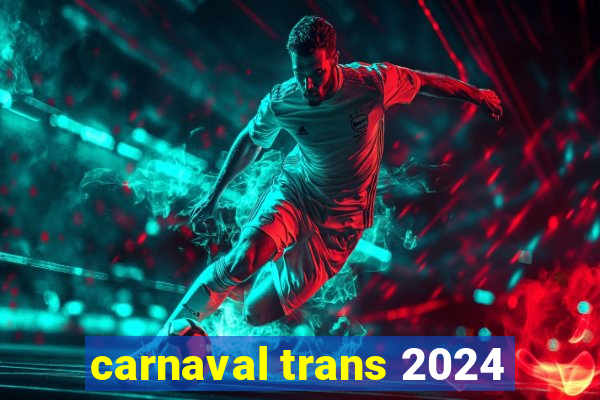 carnaval trans 2024